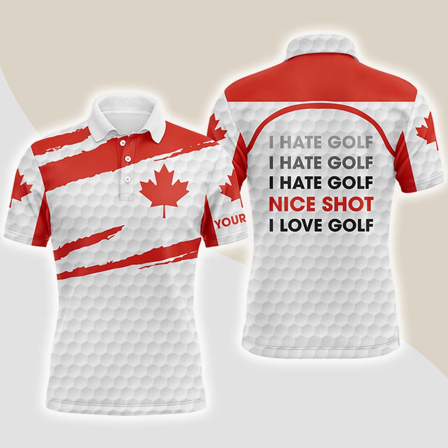 Custom Golf Men Polo Shirt - Canada Flag Pattern Custom Name Apparel,I Hate Golf Nice Shot I Love Golf Men Golf Polo Shirt- Perfect Polo Shirt For Men - Amzanimalsgift