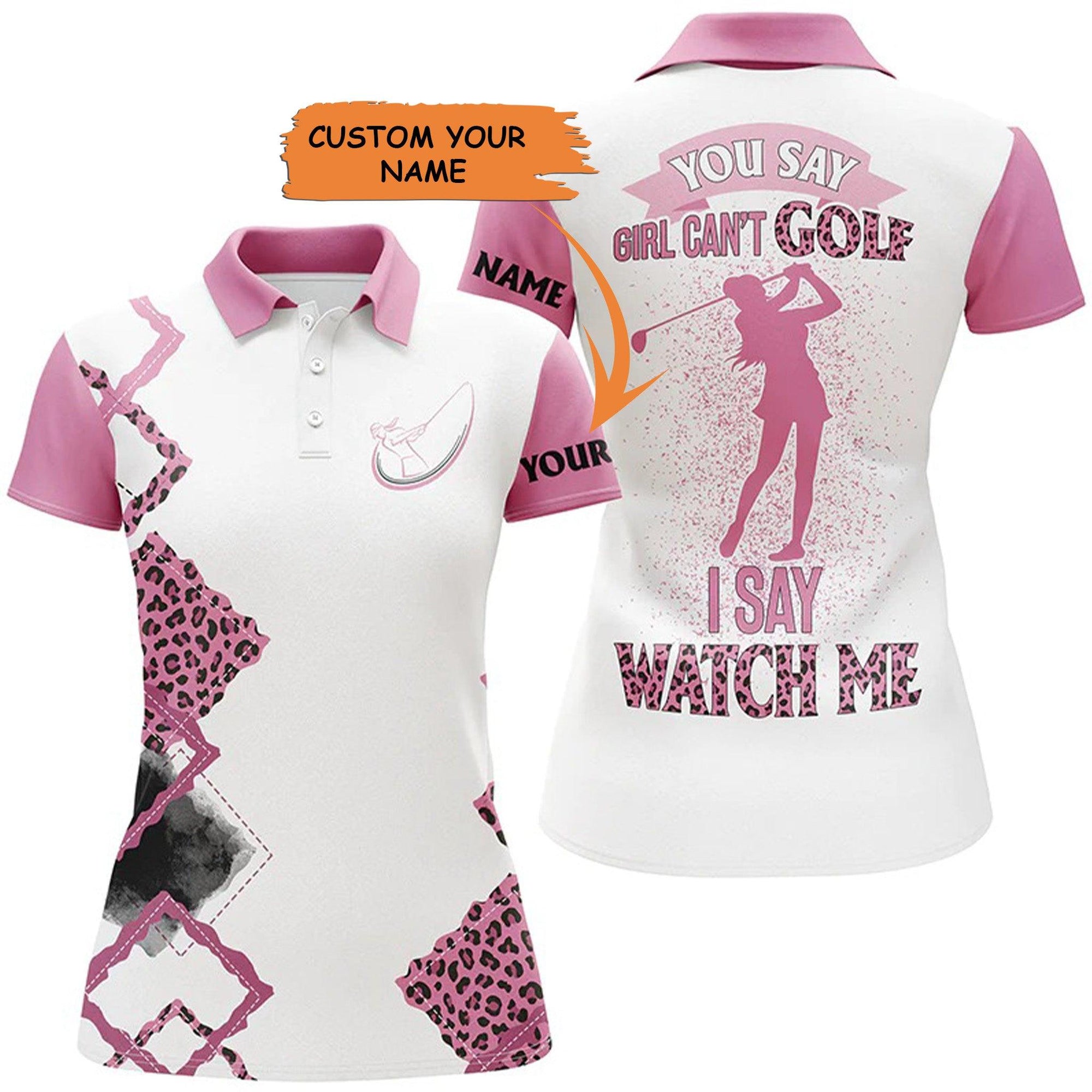 Custom Golf Women Polo Shirt - Women Golf Polo Shirt Custom Pink Leopard Golf Top For Ladies You Say Girl Can't Golf - Perfect Polo Shirt For Women - Amzanimalsgift