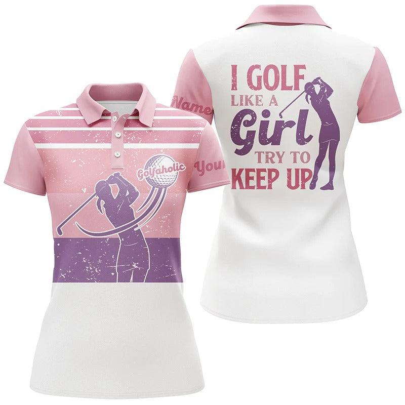 Custom Golf Women Polo Shirt - Women Golf Polo Shirts I Golf Like A Girl Try To Keep Up - Perfect Polo Shirt For Women, Golf Lovers - Amzanimalsgift