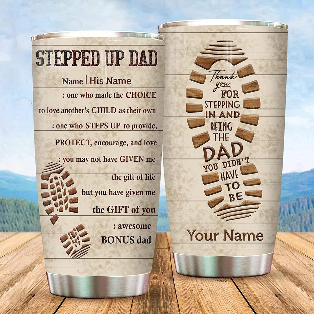 Custom Name Father's Day Tumbler - Stepped Up Dad Tumbler, Personalized Gift For Birthday, Happy Father's Day, Presents for Dad - Amzanimalsgift