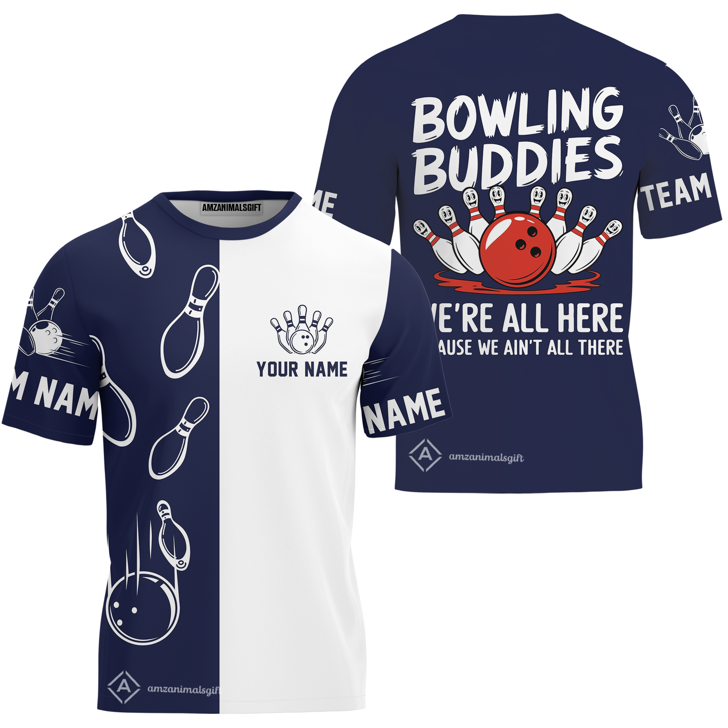 Customized Bowling Team T-Shirt, Bowling Buddies We're All Here Because We Ain't All There Personalized Name T-Shirt For Bowlers