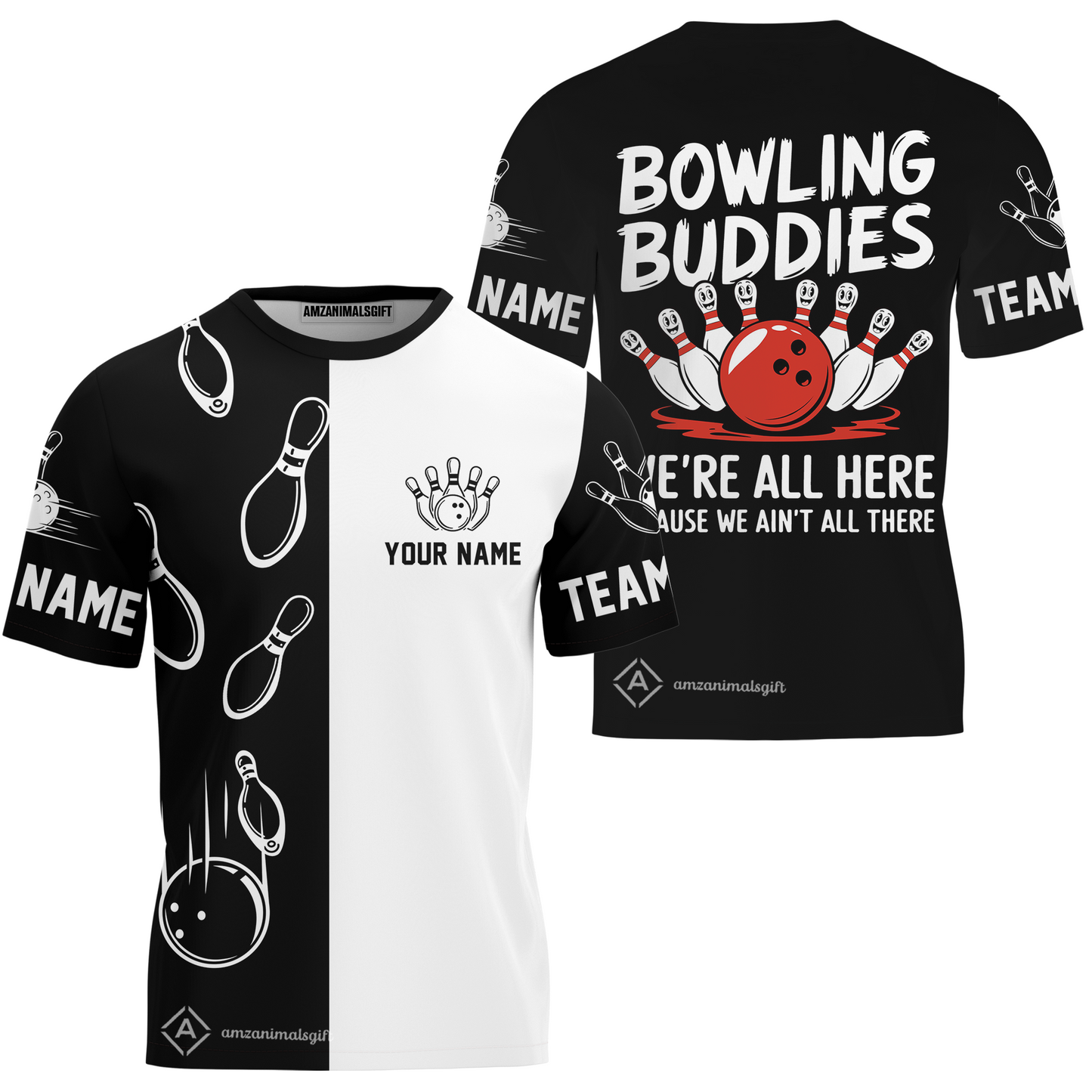 Customized Bowling Team T-Shirt, Bowling Buddies We're All Here Because We Ain't All There Personalized Name T-Shirt For Bowlers