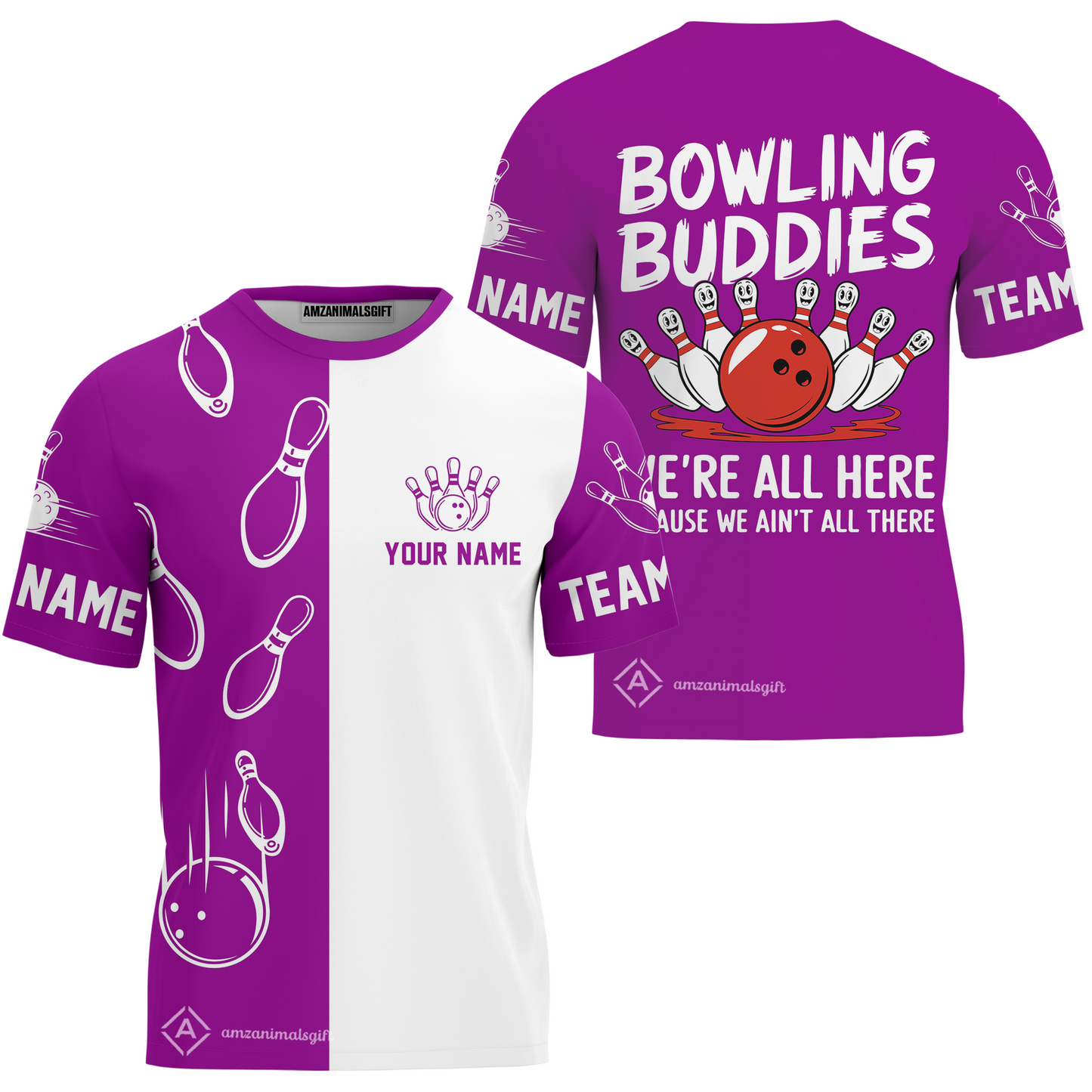 Customized Bowling Team T-Shirt, Bowling Buddies We're All Here Because We Ain't All There Personalized Name T-Shirt For Bowlers