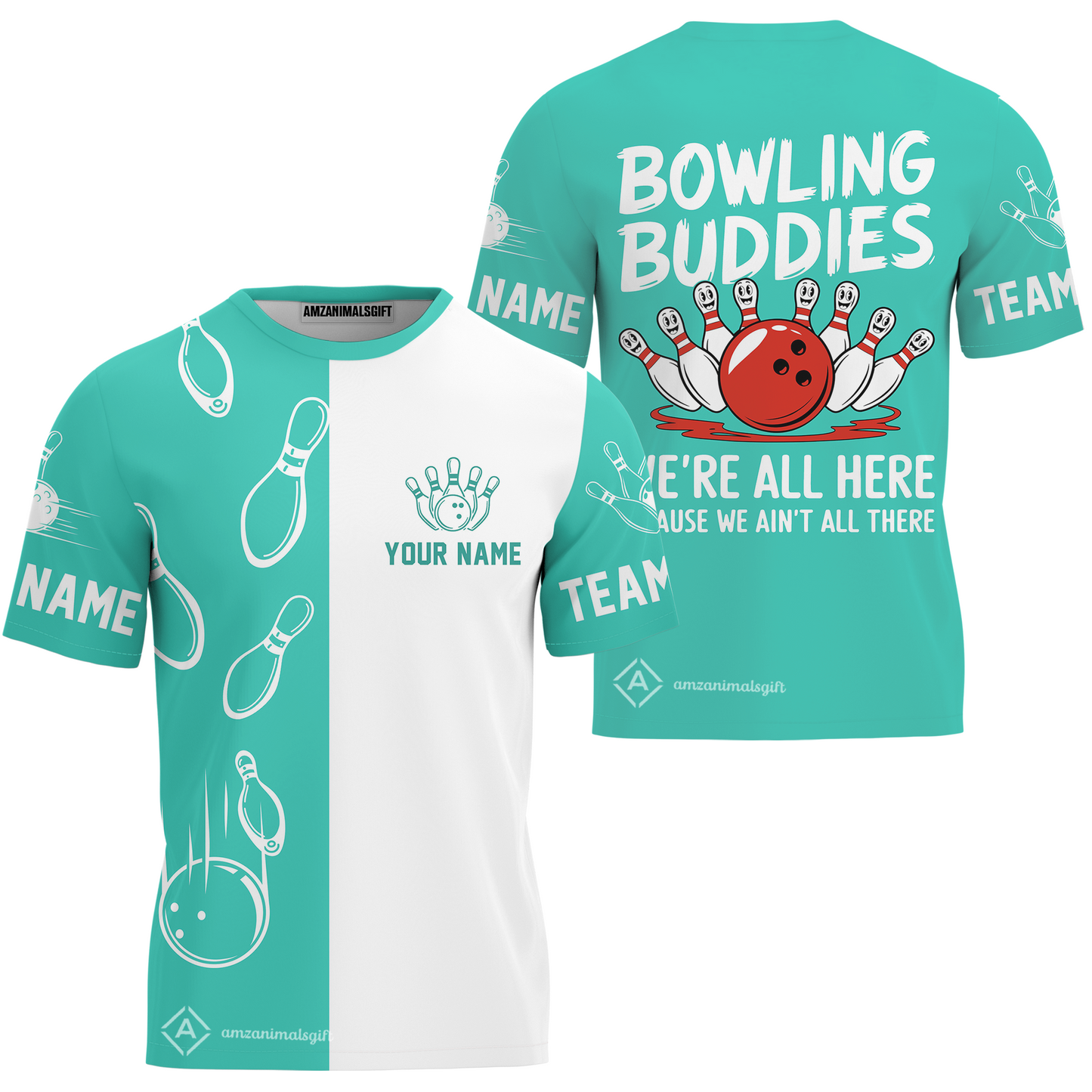 Customized Bowling Team T-Shirt, Bowling Buddies We're All Here Because We Ain't All There Personalized Name T-Shirt For Bowlers