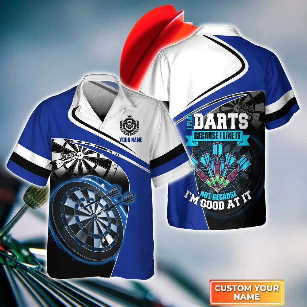Customized Darts Hawaiian Shirt, I Play Darts Because I Like It, Personalized Name Hawaiian Shirt For Men - Perfect Gift For Darts Lovers, Darts Players - Amzanimalsgift