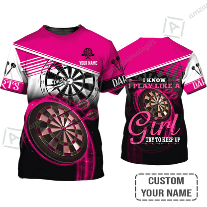 Personalized Darts T-Shirt, Darts Pink Color Shirt I Know I Play Like A Girl Try To Keep Up, Outfits For Darts Players, Darts Team