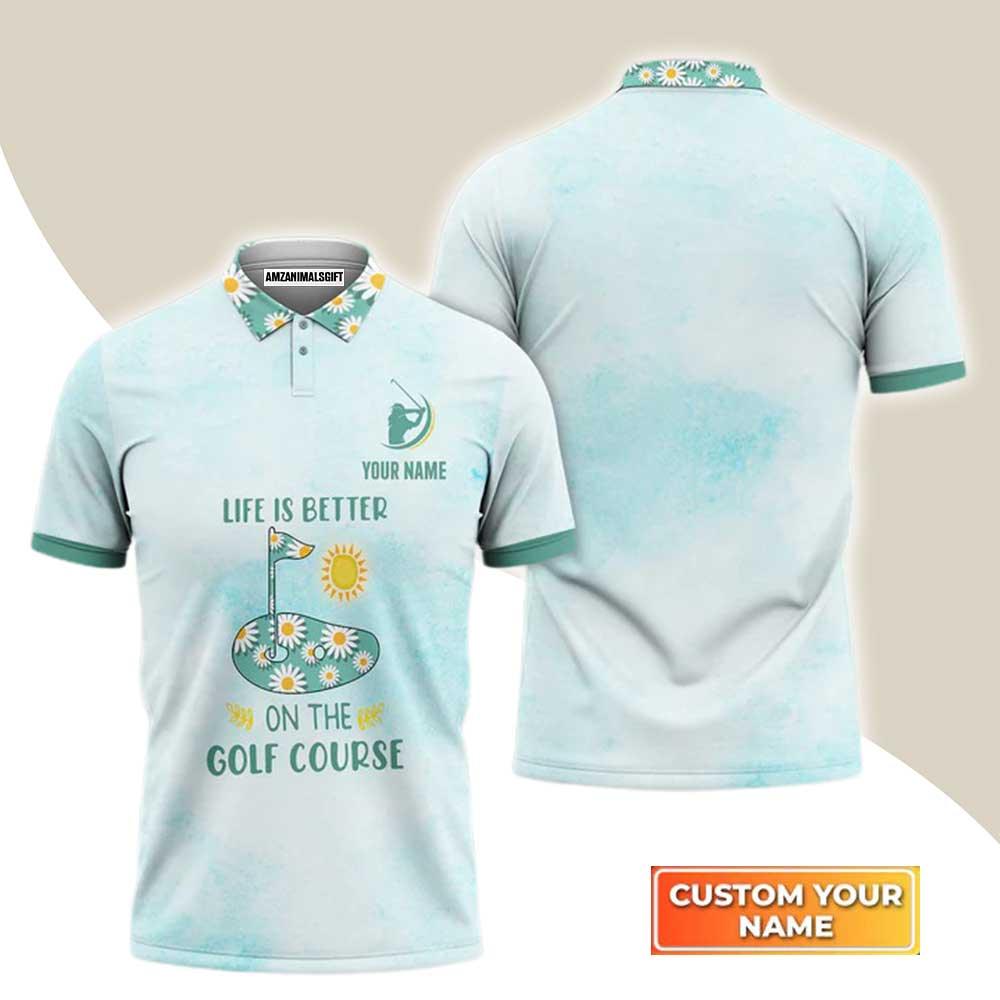 Customized Golf Women Polo Shirt, Daisy Flowers, Life Is Better On The Golf Personalized Polo Shirt For Ladies - Perfect Gift For Golf Lovers, Golfers - Amzanimalsgift