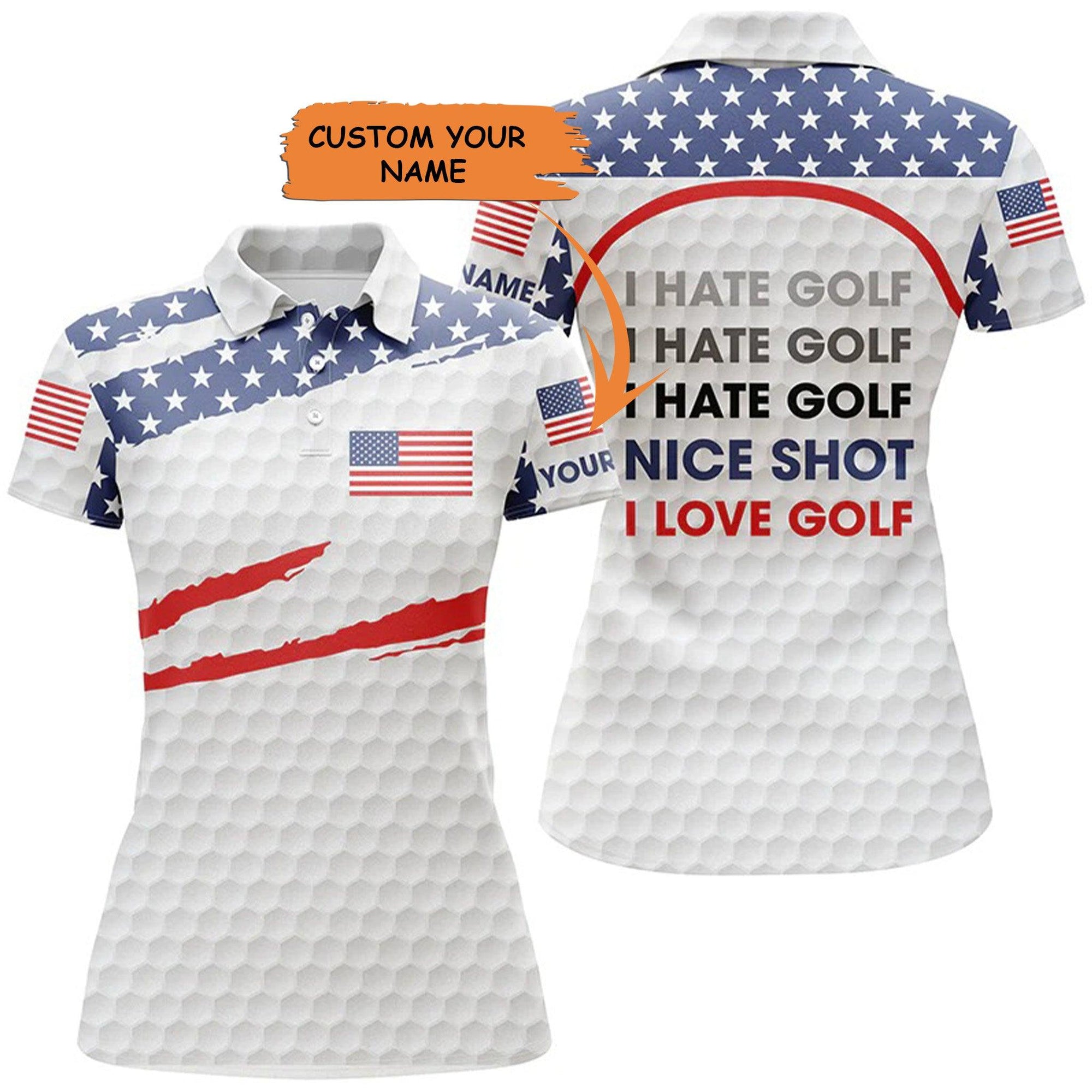 Customized Golf Women Polo Shirts, American Flag Patriot Personalized I Hate Golf Nice Shot I Love Golf - Perfect Gift For Golf Lovers, Golfers - Amzanimalsgift