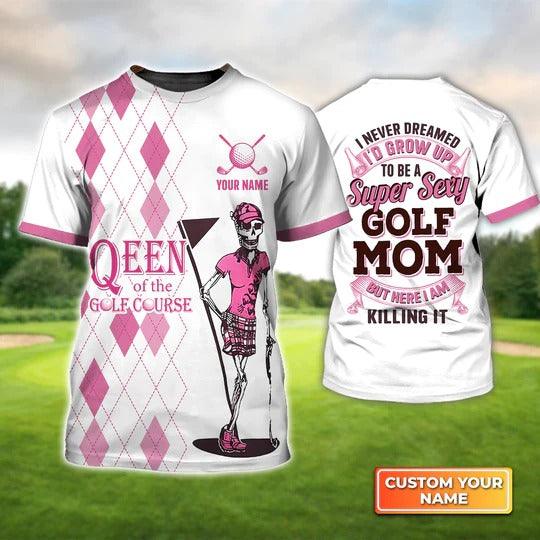 Customized Name Golf T Shirt, Skeleton Queen Of Golf Course Personalized Name Super Sexy Golf Mom T Shirt For Men - Perfect Gift For Golf Lovers - Amzanimalsgift