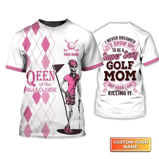 Customized Name Golf T Shirt, Skeleton Queen Of Golf Course Personalized Name Super Sexy Golf Mom T Shirt For Men - Perfect Gift For Golf Lovers - Amzanimalsgift