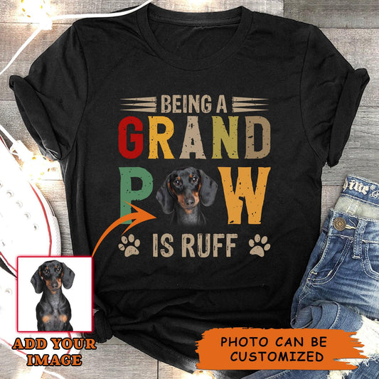 Dachshund Dog Unisex T Shirt Custom - Customize Photo Being A Grand Paw Is Ruff Personalized Unisex T Shirt - Gift For Dog Lovers, Friend, Family - Amzanimalsgift