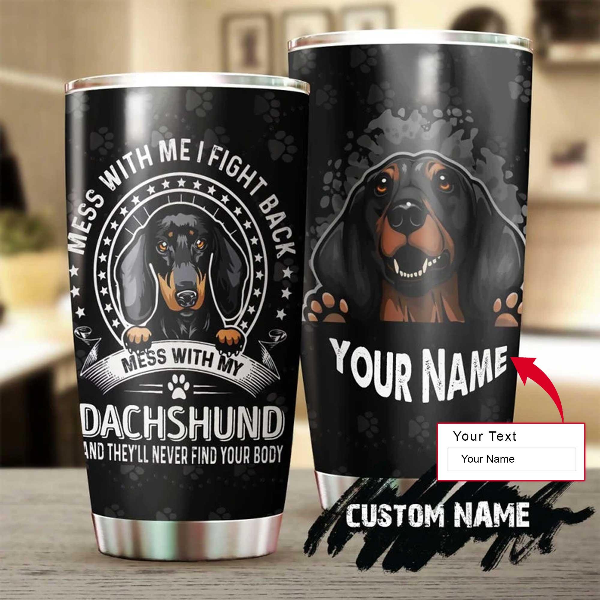 Dachshund Personalized Mother's Day Gift Tumbler - Gift For Dog Lover, Dog Mom, Dog Dad, Dog Lady - Mess With My Dachshund Tumbler - Amzanimalsgift