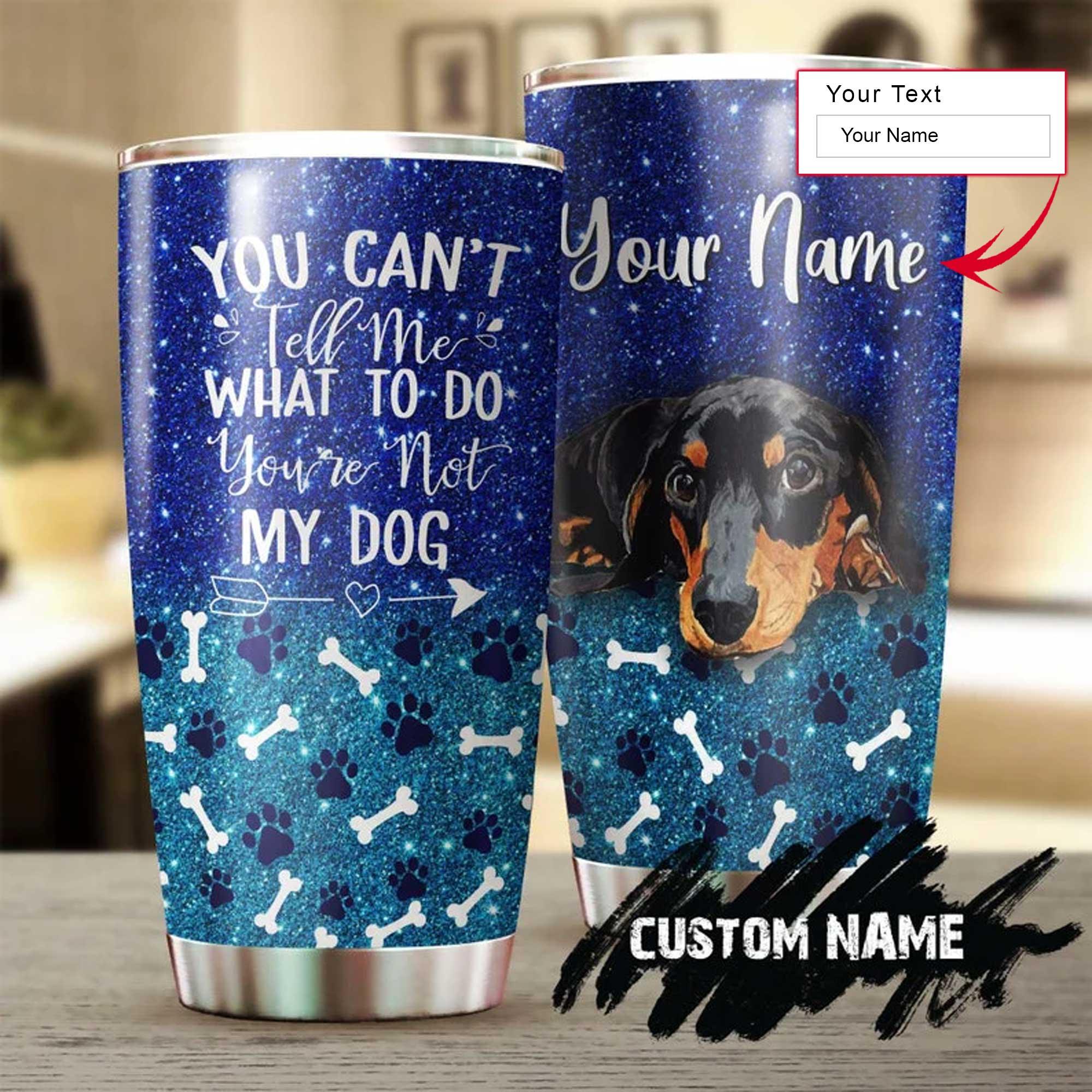 Dachshund Personalized Mother's Day Gift Tumbler - Gift For Dog Lover, Dog Mom, Dog Dad - You Can Not Tell Me What To Do You Are Not My Dog Tumbler - Amzanimalsgift
