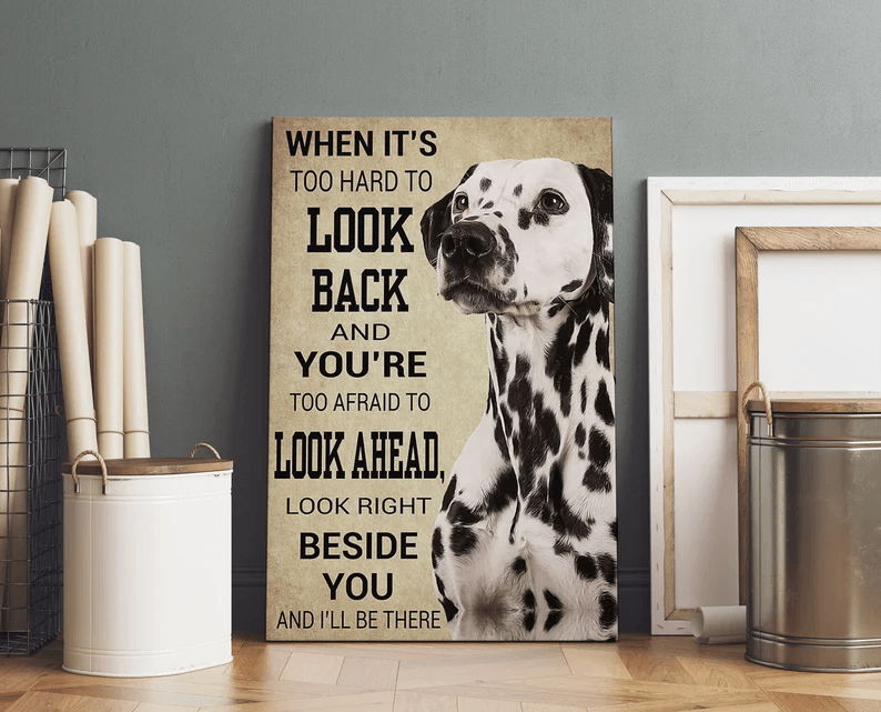 Dalmatian Portrait Canvas - Dalmatian When It's Too Hard To Look Back Portrait Canvas - Gift For Dog Lovers, Family, Friends, Dalmatian Lovers - Amzanimalsgift