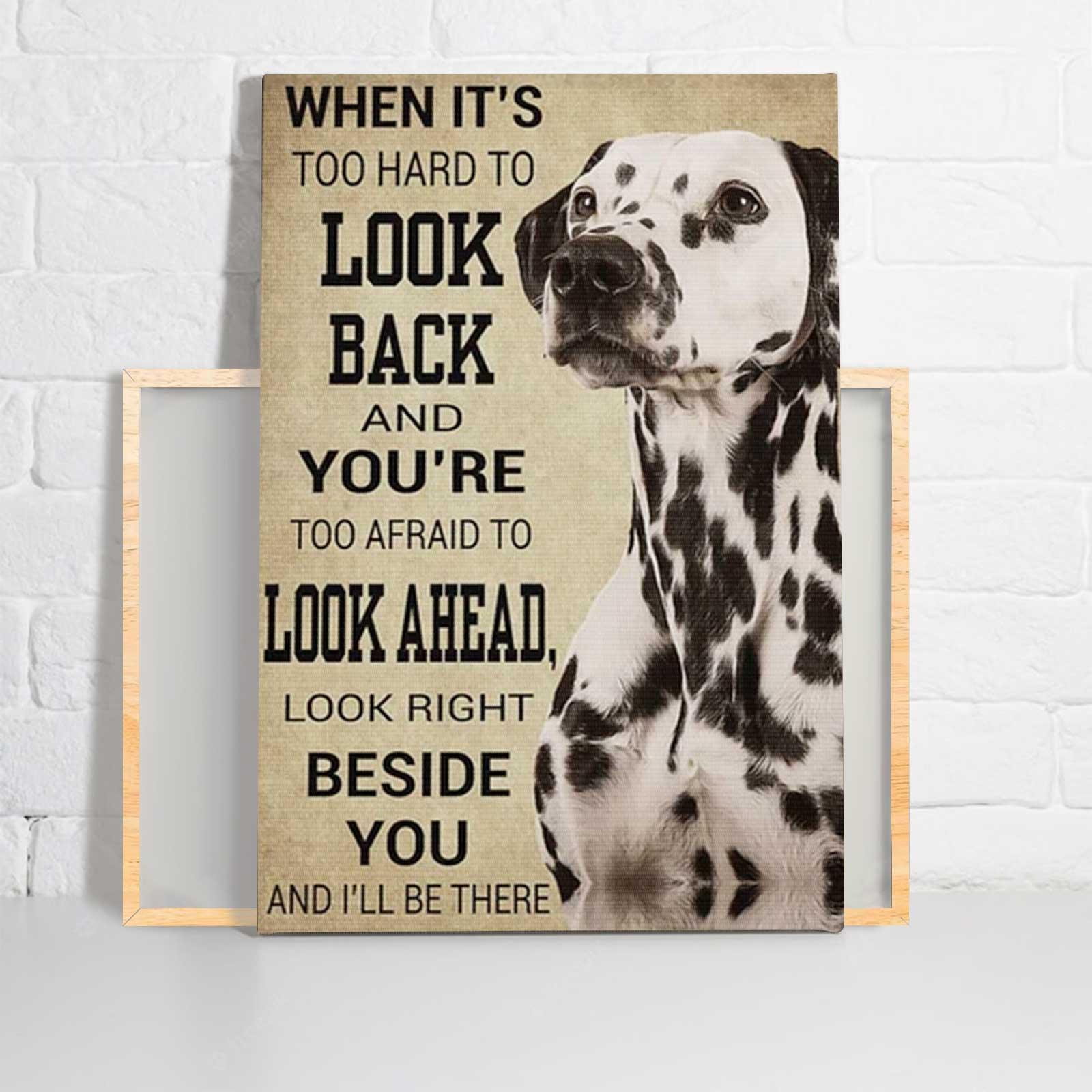 Dalmatian Portrait Canvas - Dalmatian When It's Too Hard To Look Back Portrait Canvas - Gift For Dog Lovers, Family, Friends, Dalmatian Lovers - Amzanimalsgift