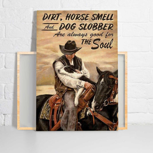 Dog And Horse Portrait Canvas - Dirt, Horse Smell, And Dog Slobber, Are Always Good For The Soul Canvas - Perfect Gift For Dog Lover, Horse Lover - Amzanimalsgift