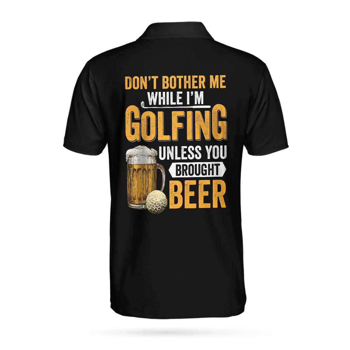 Don't Bother Me Unless You Bring Beer Golf Polo Shirt, Funny Golf Shirt For Beer Lovers, Gift For Men Golfers, Polo Shirt For Men - Amzanimalsgift
