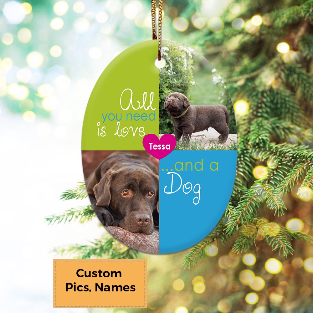 Custom Dog Photo Ceramic Ornament, Custom Pet Photo Ornament, All You Need Is Love And A Dog - Christmas Ornament Gift For Dog Lovers, Pet Lovers
