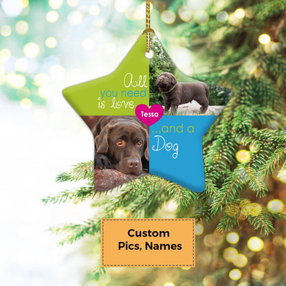 Custom Dog Photo Ceramic Ornament, Custom Pet Photo Ornament, All You Need Is Love And A Dog - Christmas Ornament Gift For Dog Lovers, Pet Lovers