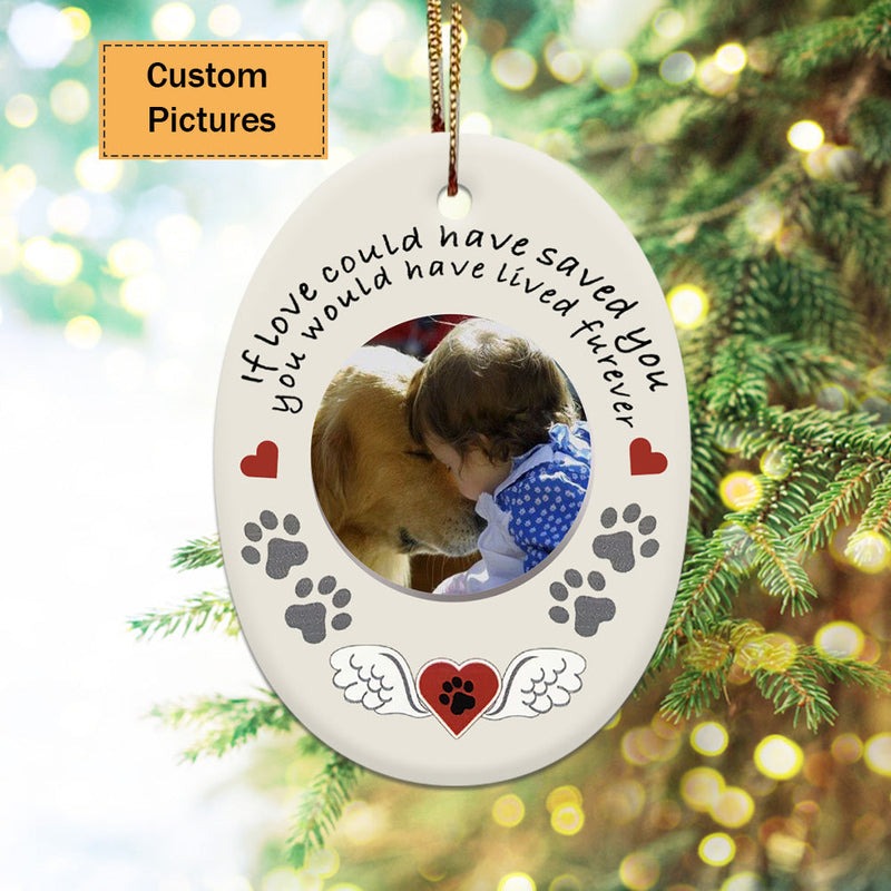 Custom Dog Photo Ceramic Ornament, Custom Pet Photo Ornament, If You Could Have Saved You - Christmas Ornament Gift For Dog Lovers, Pet Lovers