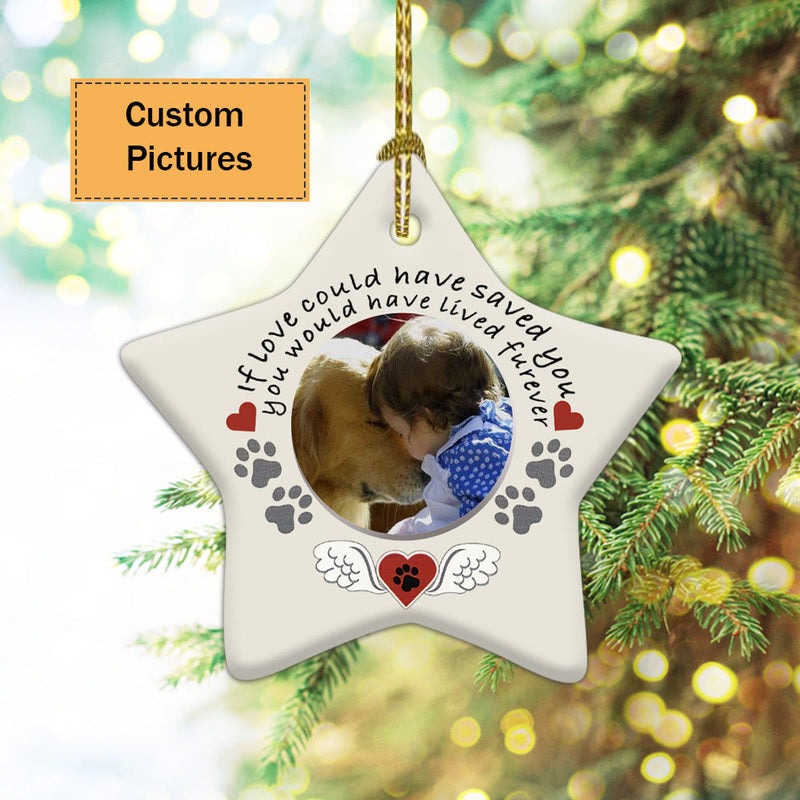 Custom Dog Photo Ceramic Ornament, Custom Pet Photo Ornament, If You Could Have Saved You - Christmas Ornament Gift For Dog Lovers, Pet Lovers