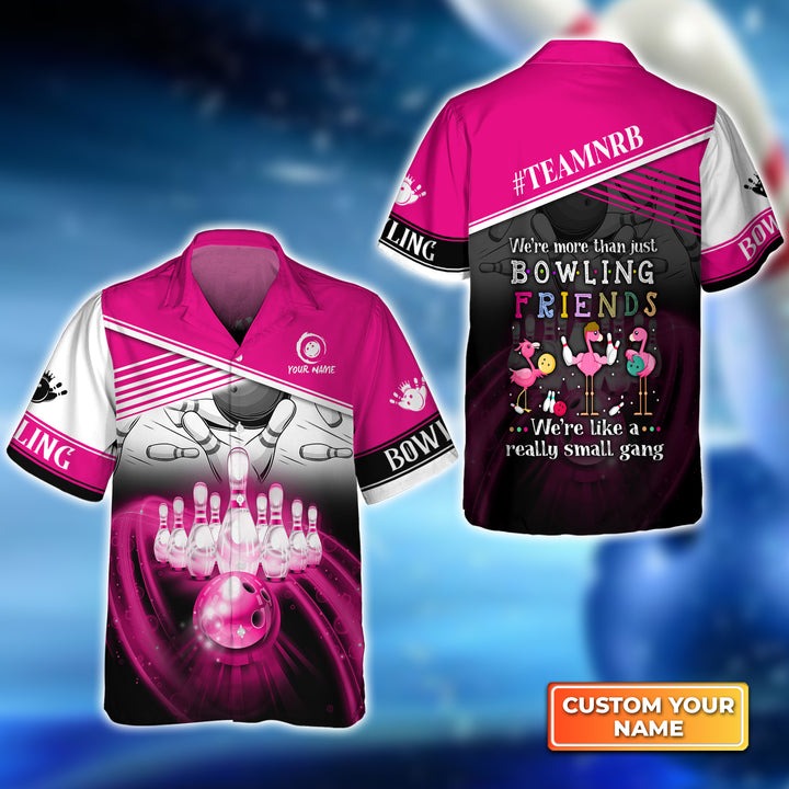 Customized Bowling Hawaiian Shirts, Flamingo Personalized Bowling Team We're Like A Really Small Gang - Gift For Bowling Lovers, Bowling Players
