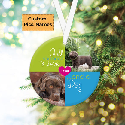 Custom Dog Photo Ceramic Ornament, Custom Pet Photo Ornament, All You Need Is Love And A Dog - Christmas Ornament Gift For Dog Lovers, Pet Lovers
