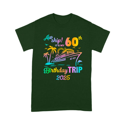 Aw Ship It's My 60th Birthday Trip 2025 Family Cruise Vacation Fun T-Shirt