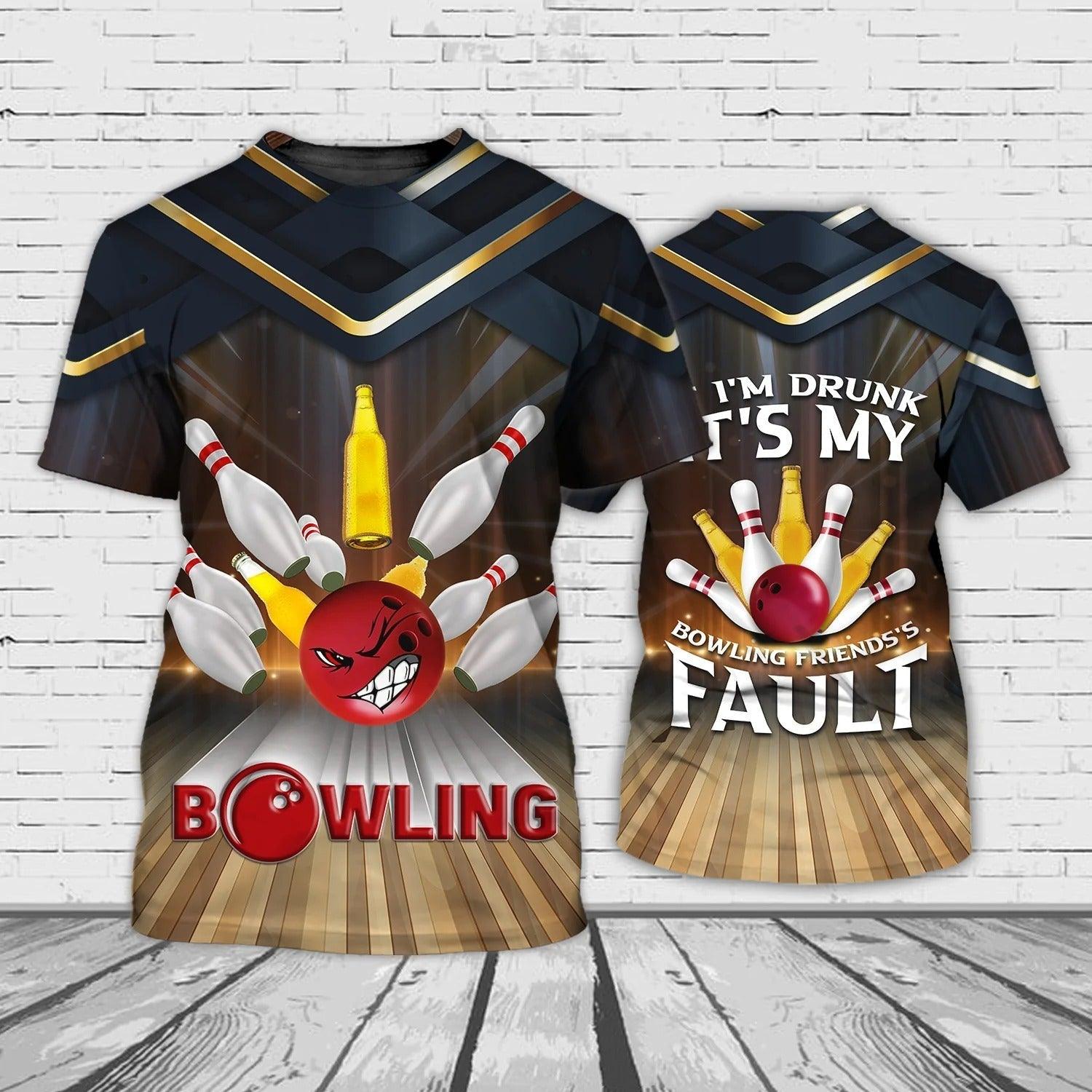 Funny Bowling T Shirt, If I'm Drunk It's My Bowling Friend's Fault, Bowling Team Players Shirt - Perfect Gift For Men, Bowling Lovers, Bowlers - Amzanimalsgift