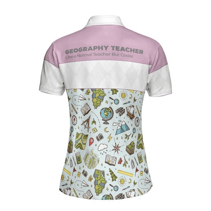 Geography Teacher Women Polo Shirt, Geography Teacher Like A Normal Teacher But Cooler Women Polo Shirts, Best Gift For Teacher's Day, Ladies - Amzanimalsgift