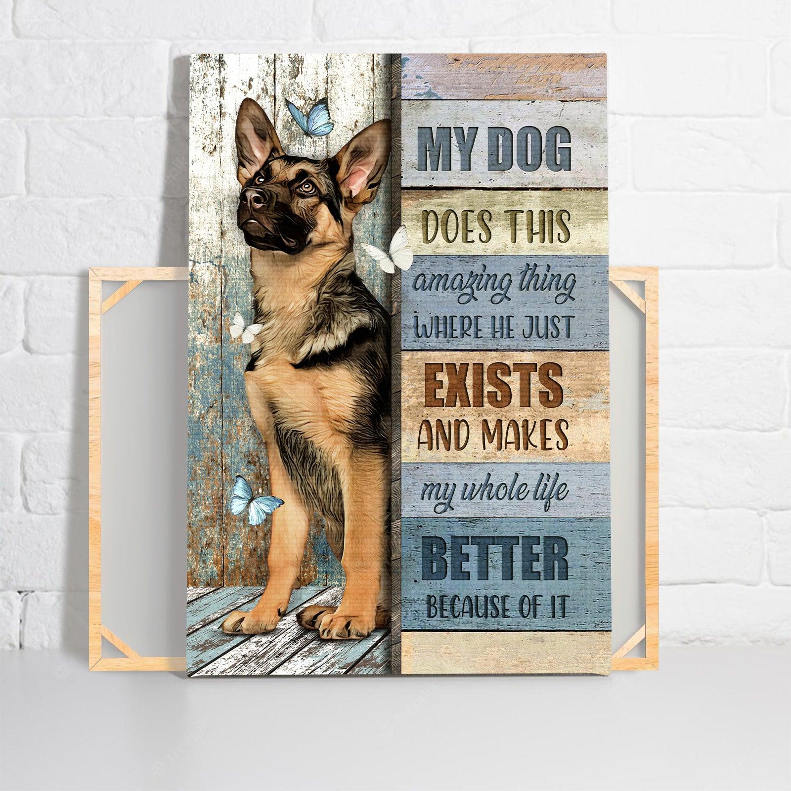 German Shepherd Premium Wrapped Portrait Canvas - Great Dog, Pretty Butterflies, My Dog Makes My Whole Life Better - Gift For German Shepherd Lovers - Amzanimalsgift