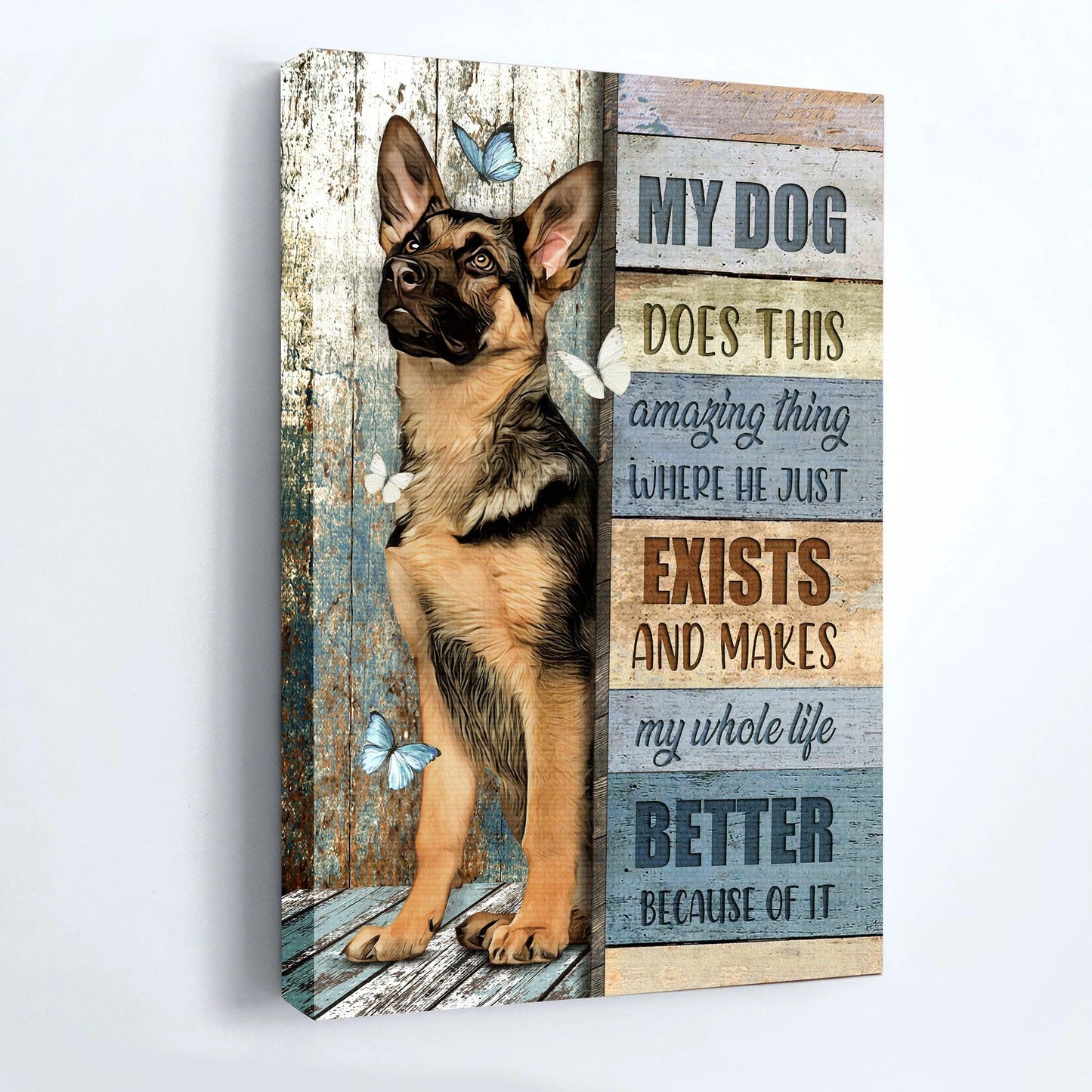 German Shepherd Premium Wrapped Portrait Canvas - Great Dog, Pretty Butterflies, My Dog Makes My Whole Life Better - Gift For German Shepherd Lovers - Amzanimalsgift