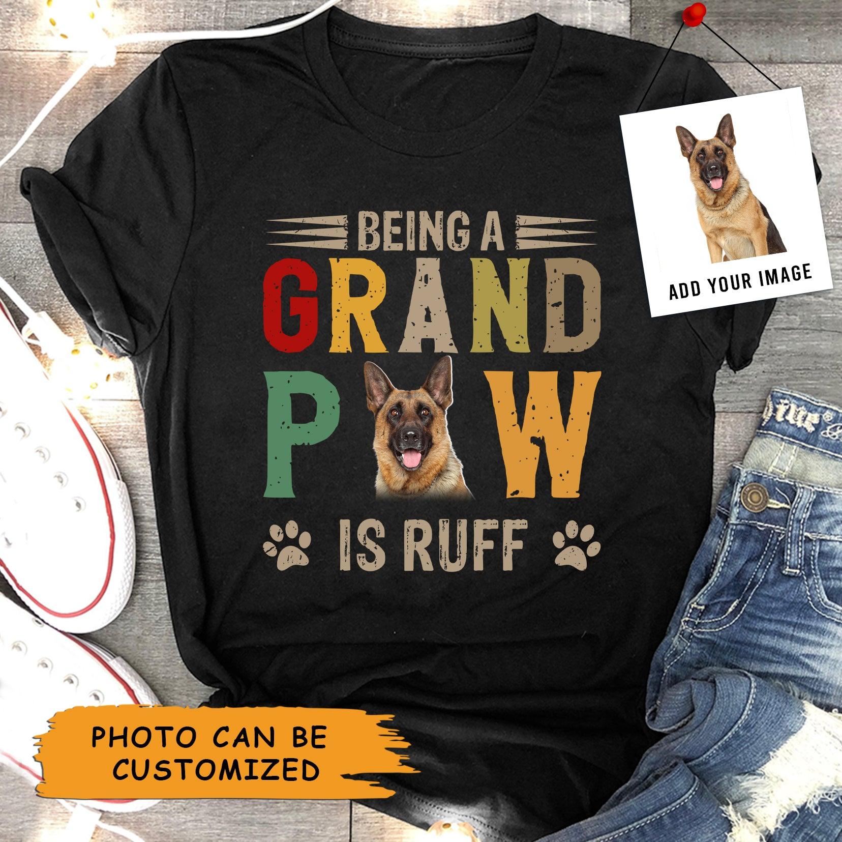 German Shepherd Unisex T Shirt Custom - Customize Photo Being A Grand Paw Is Ruff Personalized Unisex T Shirt - Gift For Dog Lovers, Friend, Family - Amzanimalsgift