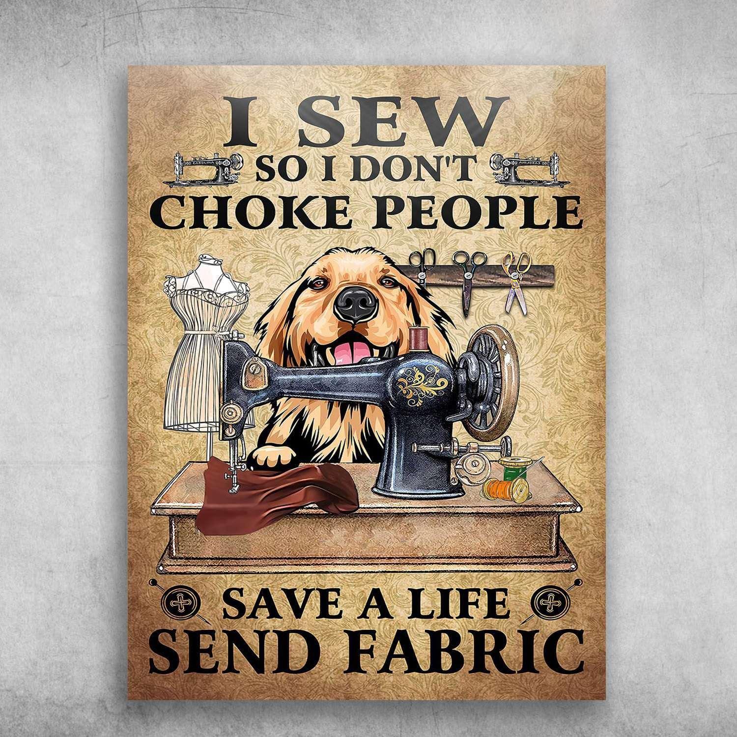 Golden Retriever Portrait Canvas - Dog, Sewing Machine Canvass - I Sew So I Don’t Choke People Save A Life Send Fabric - Gift For Dog Lovers Portrait Canvas - Amzanimalsgift