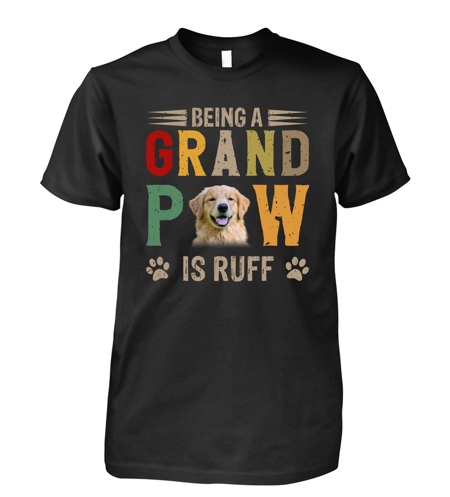 Golden Retriever Unisex T Shirt Custom - Customize Photo Being A Grand Paw Is Ruff Personalized Unisex T Shirt - Gift For Dog Lovers, Friend, Family - Amzanimalsgift