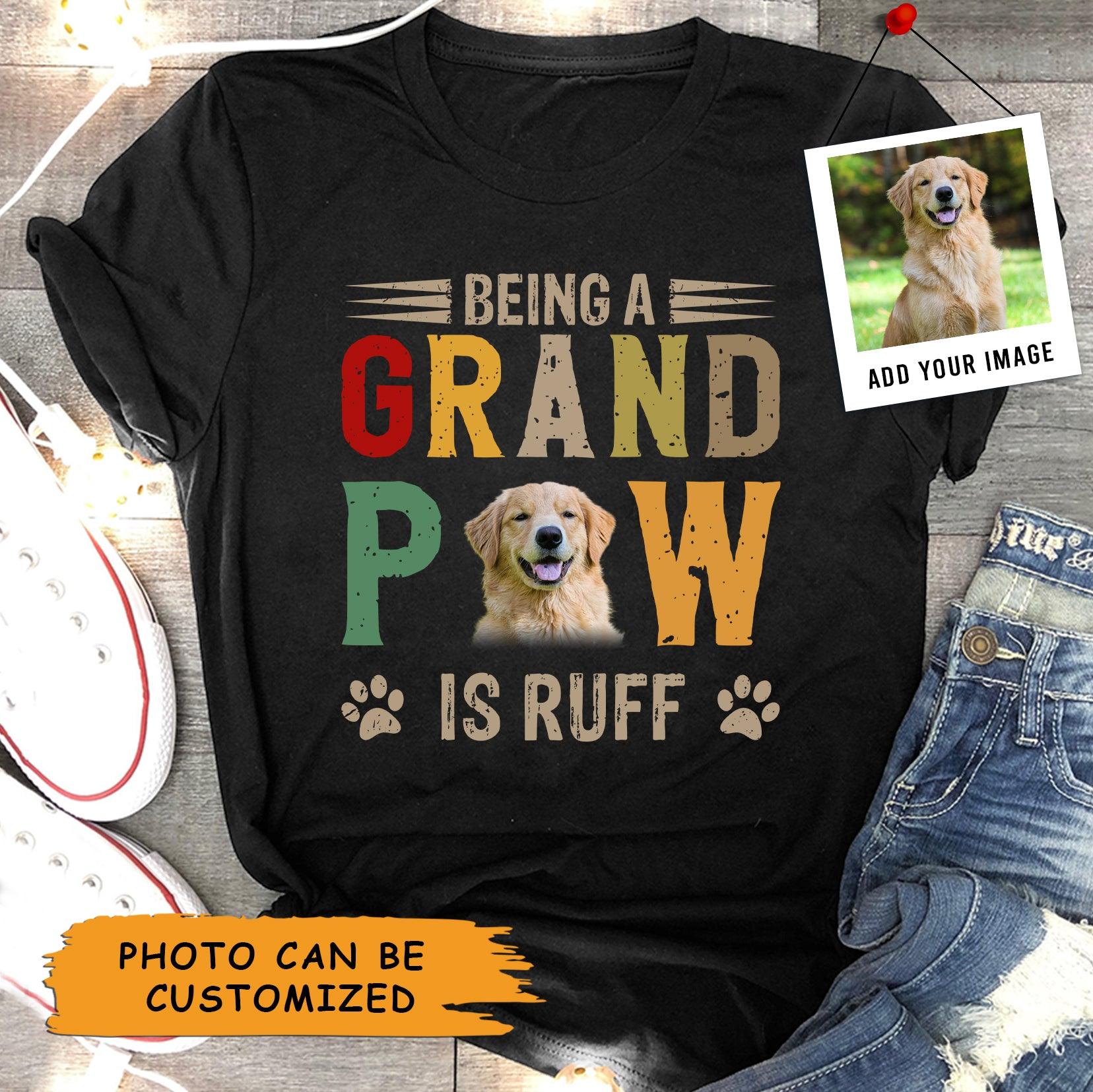 Golden Retriever Unisex T Shirt Custom - Customize Photo Being A Grand Paw Is Ruff Personalized Unisex T Shirt - Gift For Dog Lovers, Friend, Family - Amzanimalsgift