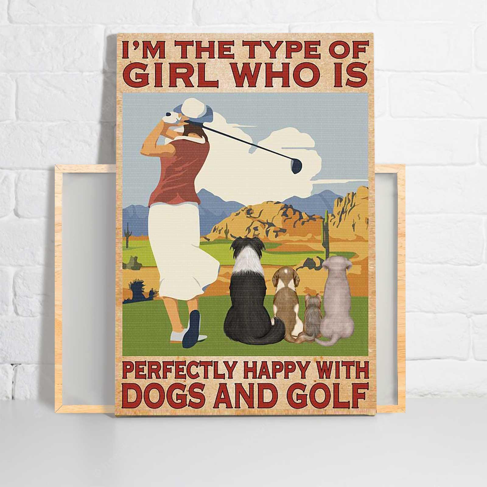 Golf And Dog Portrait Canvas - I’m The Type Of Girl Who Is Perfectly Happy With Dogs & Golf Premium Wrapped Canvas, Perfect Gift For Dog Lover, Golfer - Amzanimalsgift