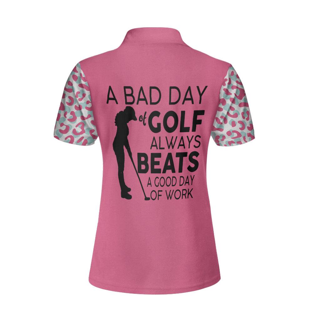 Golf Custom Name Women Polo Shirt, A Bad Day Of Golf Always Beats A Good Day Of Work Pink Leopard Personalized Women Polo Shirts, Gift For Ladies - Amzanimalsgift