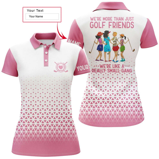 Golf Custom Name Women Polo Shirt, Funny Pink White Personalized Women Polo Shirts, We're More Than Just Golf Friends We're Like A Really Small Gang - Amzanimalsgift