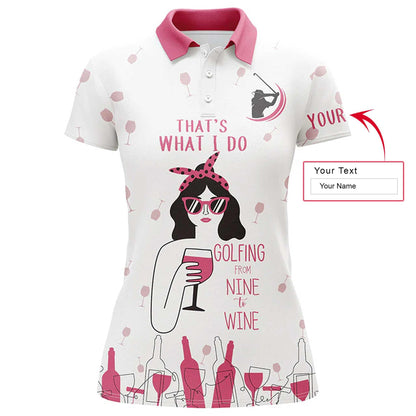 Golf Custom Name Women Polo Shirt, Funny Pink Wine Personalized Women Polo Shirts, Gift For Golfers, That's What I Do, Golfing From Nine To Wine - Amzanimalsgift