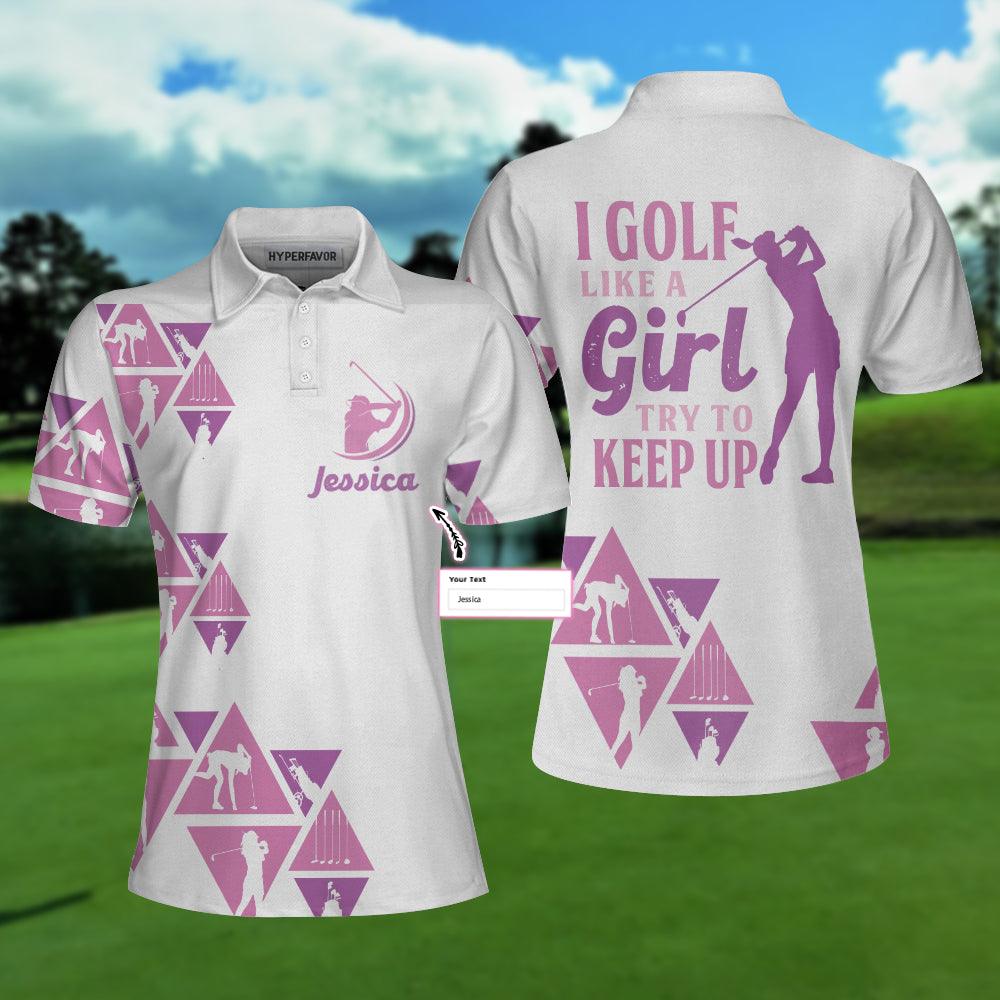 Golf Custom Name Women Polo Shirt, I Golf Like A Girl Try To Keep Up Personalized Women Polo Shirts, Unique Female Golf Gift For Golfers, Ladies - Amzanimalsgift