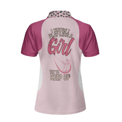 Golf Custom Name Women Polo Shirt, I Know I Play Like A Girl Try To Keep Up, Leopard Pattern Personalized Women Polo Shirts, Gift For Ladies, Golfers - Amzanimalsgift