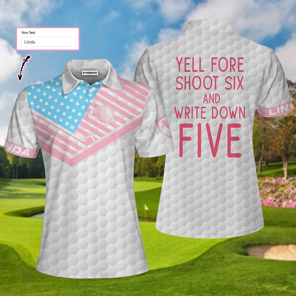 Golf Custom Name Women Polo Shirts - American Flag Yell Fore Shoot Six And Write Down Five Personalized Women Polo Shirts - Perfect Gift For Ladies - Amzanimalsgift