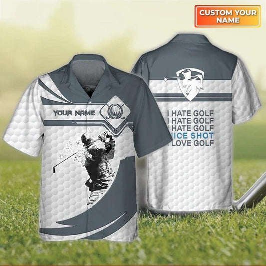 Golf Hawaiian Shirt Custom Name, I Hate Golf, Nice Shot, I Love Golf Personalized Hawaiian Shirt For Men - Perfect Gift For Golf Lovers, Golfers - Amzanimalsgift