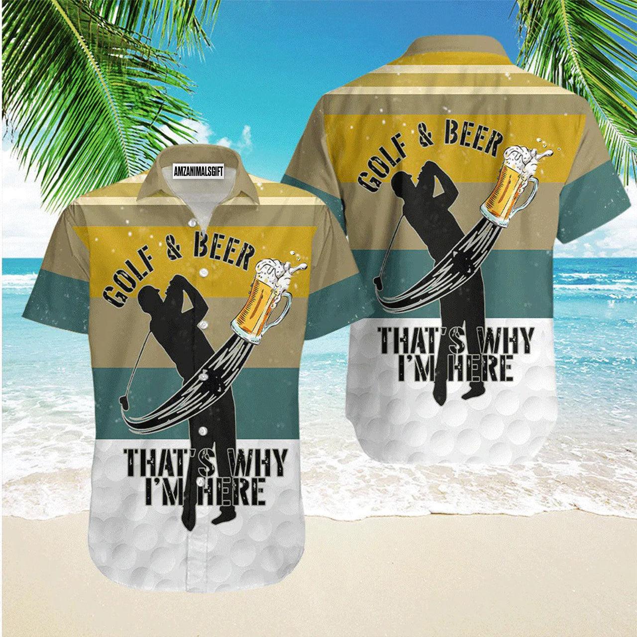 Golf Hawaiian Shirt, Golf And Beer That's Why I'm Here Aloha Hawaiian Shirts For Men and Women - Gift For Golfer, Friend, Family - Amzanimalsgift