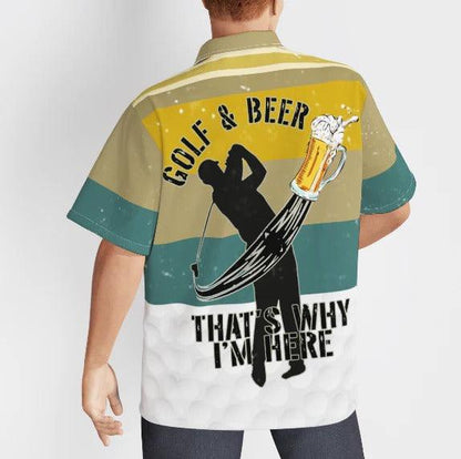 Golf Hawaiian Shirt, Golf And Beer That's Why I'm Here Aloha Hawaiian Shirts For Men and Women - Gift For Golfer, Friend, Family - Amzanimalsgift