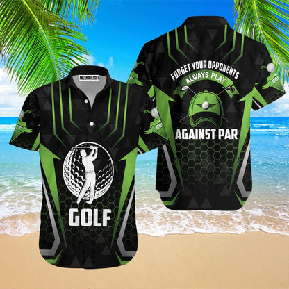 Golf Hawaiian Shirt, Golf Forget Your Opponents Always Play Against Par Aloha Hawaiian Shirts For Men and Women - Gift For Golfer, Friend, Family - Amzanimalsgift