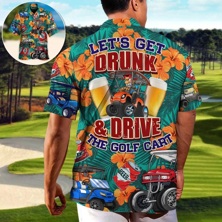 Golf Hawaiian Shirts - Golf And Beer Aloha Shirt, Let's Get Drunk And Drive Golf Cart, Tropical Floral Shirts - Perfect Gift For Men, Women, Golfer - Amzanimalsgift
