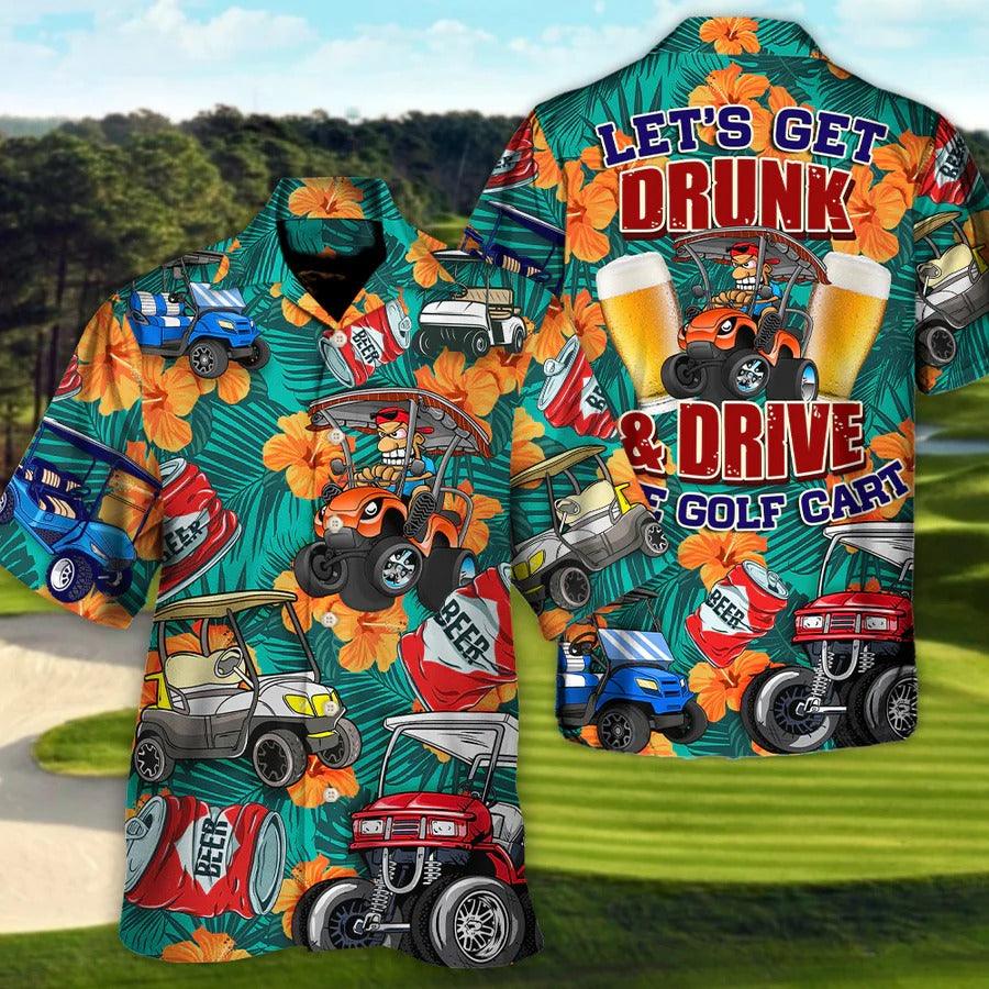 Golf Hawaiian Shirts - Golf And Beer Aloha Shirt, Let's Get Drunk And Drive Golf Cart, Tropical Floral Shirts - Perfect Gift For Men, Women, Golfer - Amzanimalsgift