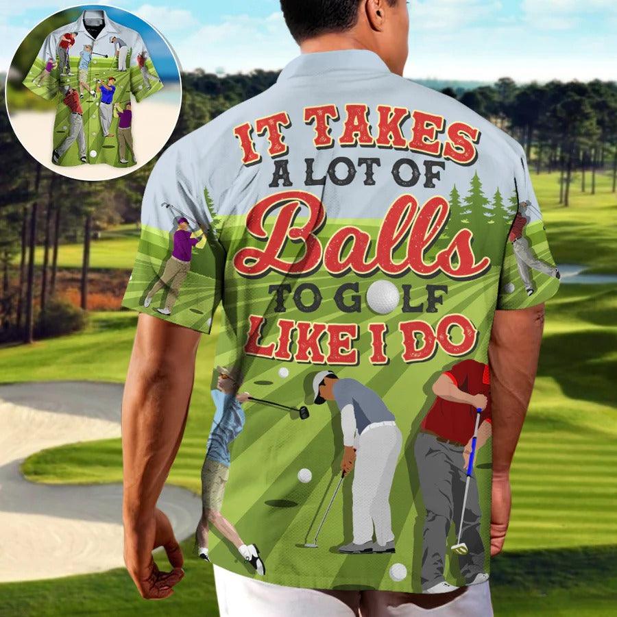 Golf Hawaiian Shirts - It Takes A Lot Of Balls To Golf Like I Do Hawaiian Shirt - Perfect Gift For Men, Golfers, Golf Lovers - Amzanimalsgift